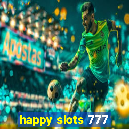 happy slots 777
